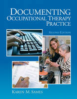 Documenting Occupational Therapy Practice - Karen M. Sames