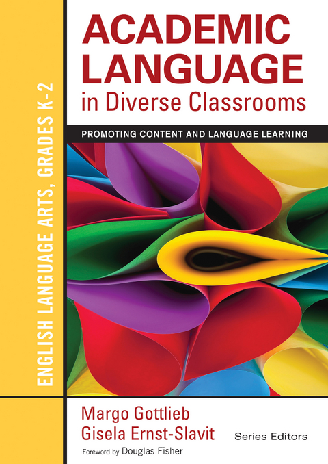 Academic Language in Diverse Classrooms: English Language Arts, Grades K-2 -  Gisela Ernst-Slavit,  Margo Gottlieb