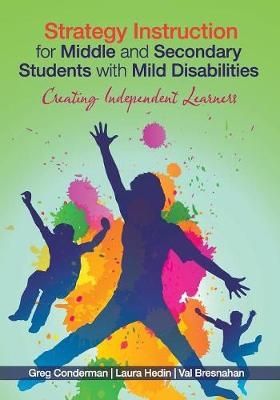 Strategy Instruction for Middle and Secondary Students with Mild Disabilities -  Val Bresnahan,  Greg Conderman,  Laura Hedin