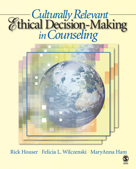 Culturally Relevant Ethical Decision-Making in Counseling - Rick A. Houser, Felicia L. Wilczenski, MaryAnna Ham