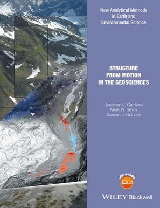 Structure from Motion in the Geosciences - Jonathan L. Carrivick, Mark W. Smith, Duncan J. Quincey