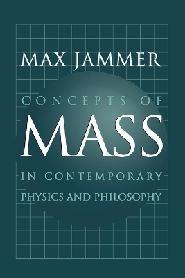 Concepts of Mass in Contemporary Physics and Philosophy - Max Jammer