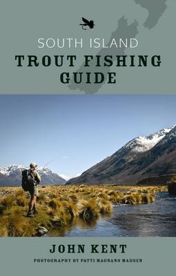 South Island Trout Fishing Guide - John Kent