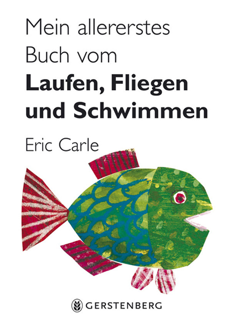 Mein allererstes Buch vom Laufen, Fliegen und Schwimmen - Eric Carle