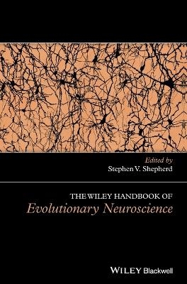 The Wiley Handbook of Evolutionary Neuroscience - 