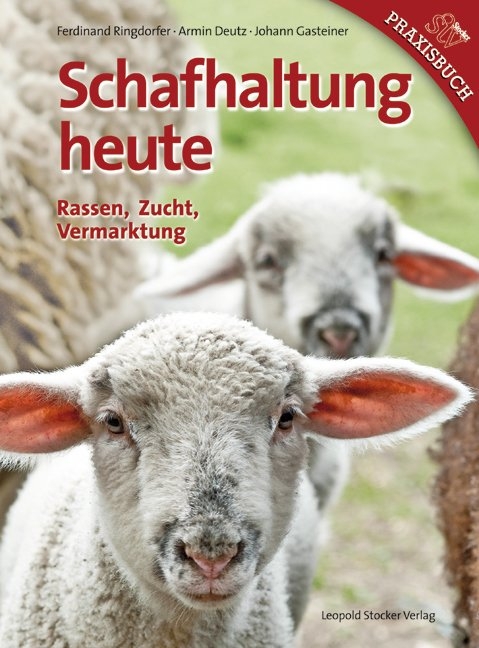 Schafhaltung heute - Ferdinand Ringdorfer, Armin Deutz, Johann Gasteiner