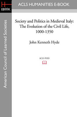 Society and Politics in Medieval Italy - John Kenneth Hyde