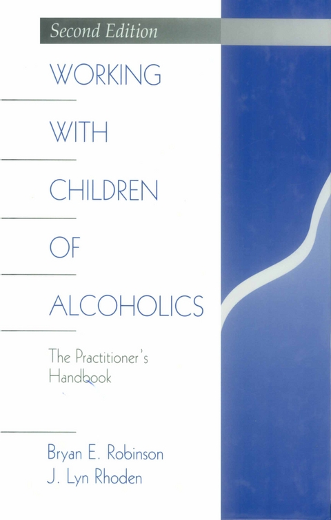 Working with Children of Alcoholics : The Practitioner's Handbook - Charlotte J. Lyn (University of North Carolina  USA) Rhoden, Charlotte Bryan E. (University of North Carolina  USA) Robinson