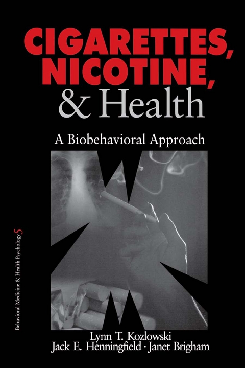 Cigarettes, Nicotine, and Health : A Biobehavioral Approach - SRI International Janet (Center for Health Sciences  California) Brigham, USA) Henningfield Jack E. (Johns Hopkins School of Medicine, USA) Kozlowski Lynn T. (Pennsylvania State University