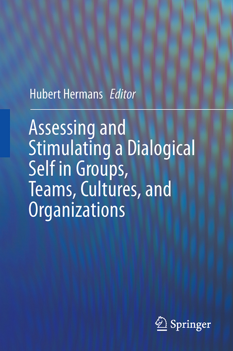 Assessing and Stimulating a Dialogical Self in Groups, Teams, Cultures, and Organizations - 