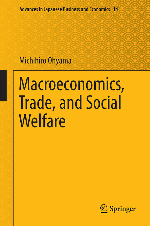 Macroeconomics, Trade, and Social Welfare - Michihiro Ohyama