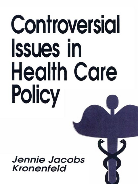 Controversial Issues in Health Care Policy - USA) Kronenfeld Jennie (Arizona State University