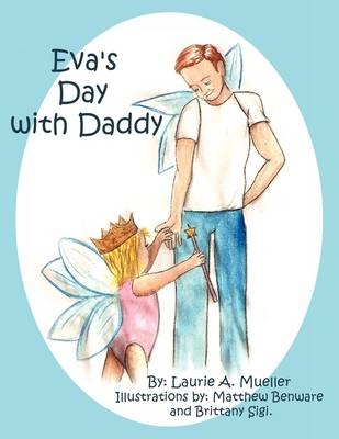 Eva's Day with Daddy - Laurie A. Mueller