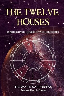 The Twelve Houses - Howard Sasportas