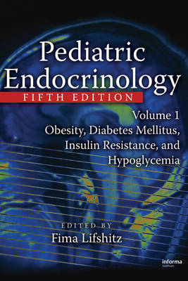 Pediatric Endocrinology, Volume 1 - Fima Lifshitz