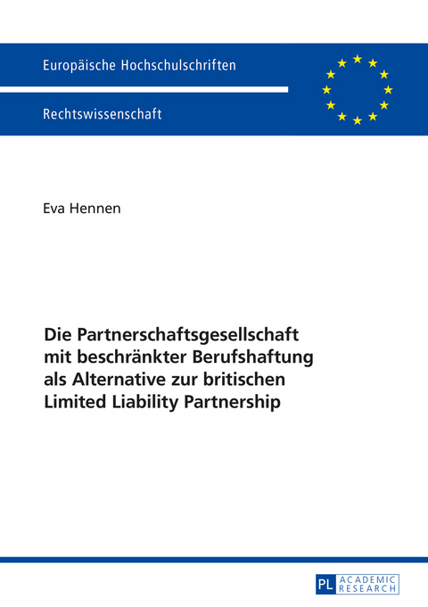 Die Partnerschaftsgesellschaft mit beschränkter Berufshaftung als Alternative zur britischen Limited Liability Partnership - Eva Hennen