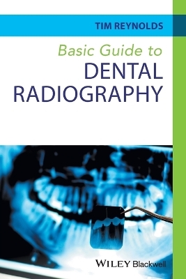 Basic Guide to Dental Radiography - Tim Reynolds