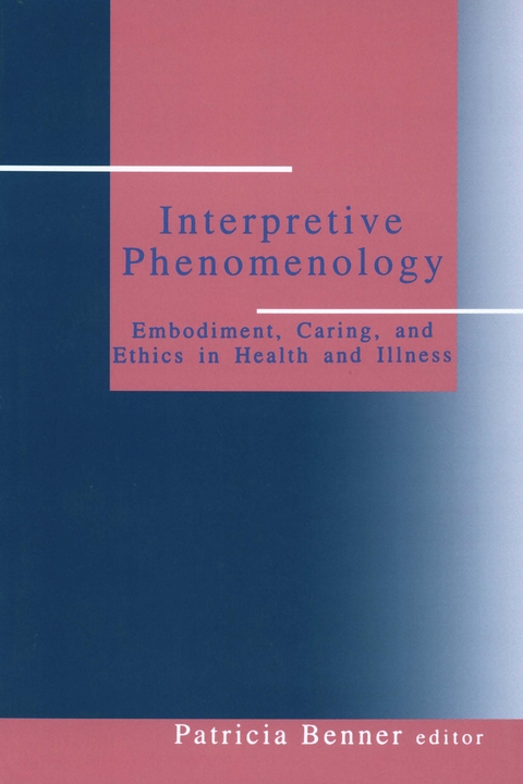 Interpretive Phenomenology : Embodiment, Caring, and Ethics in Health and Illness - 