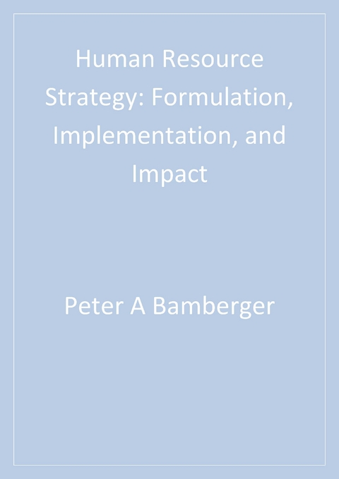 Human Resource Strategy : Formulation, Implementation, and Impact - Israel) Bamberger Peter A. (Tel Aviv University, Israel) Meshoulam Ilan (Israel Institute of Technology