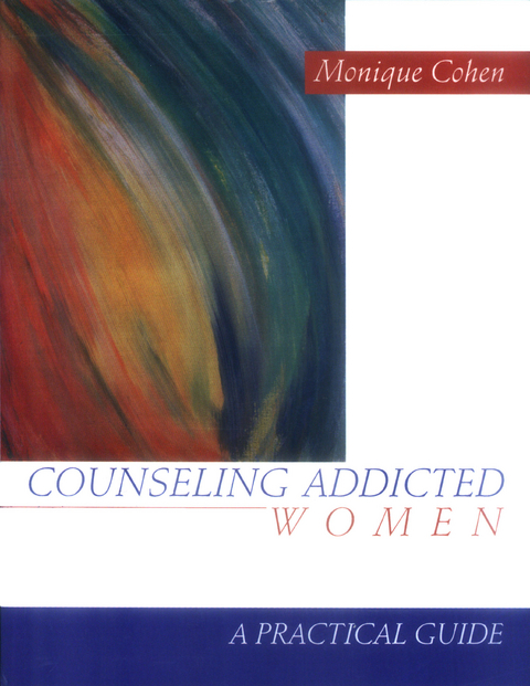 Counseling Addicted Women - Monique Cohen, Inc. SAGE Publications