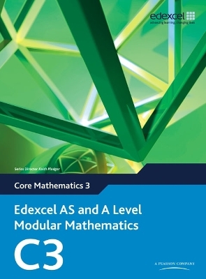 Edexcel AS and A Level Modular Mathematics Core Mathematics 3 C3 - Keith Pledger