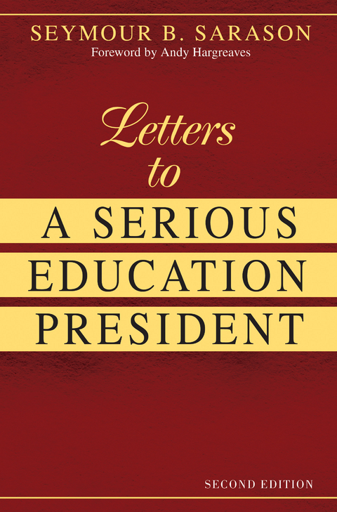 Letters to a Serious Education President -  Seymour B. Sarason