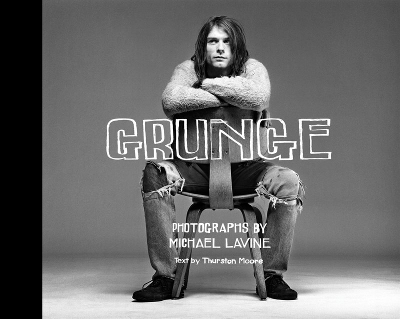 Grunge - Michael Lavine, Thurston Moore