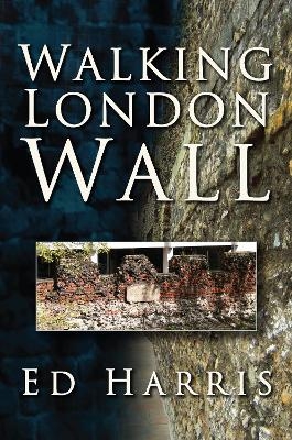 Walking London Wall - Ed Harris