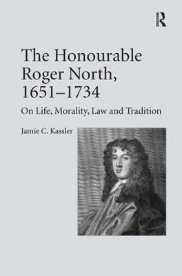 The Honourable Roger North, 1651–1734 - Jamie C. Kassler