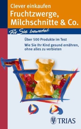 Clever einkaufen Fruchtzwerge, Milchschnitte & Co. - Karin Hofele