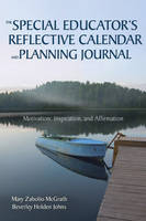 Special Educator's Reflective Calendar and Planning Journal -  Beverley Holden Johns,  Mary Zabolio McGrath