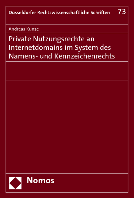 Private Nutzungsrechte an Internetdomains im System des Namens- und Kennzeichenrechts - Andreas Kunze