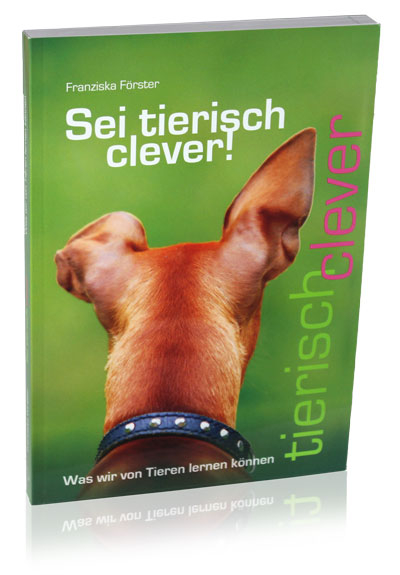 Sei tierisch clever! - Franziska Förster