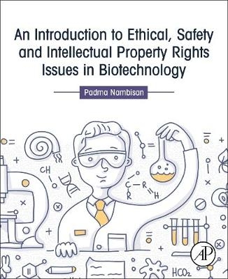 An Introduction to Ethical, Safety and Intellectual Property Rights Issues in Biotechnology -  Padma Nambisan