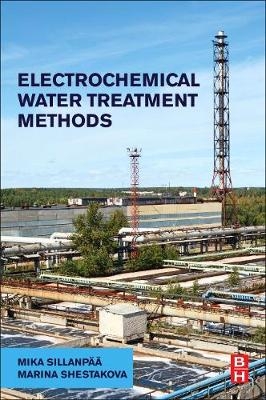 Electrochemical Water Treatment Methods -  Marina Shestakova,  Mika Sillanpaa