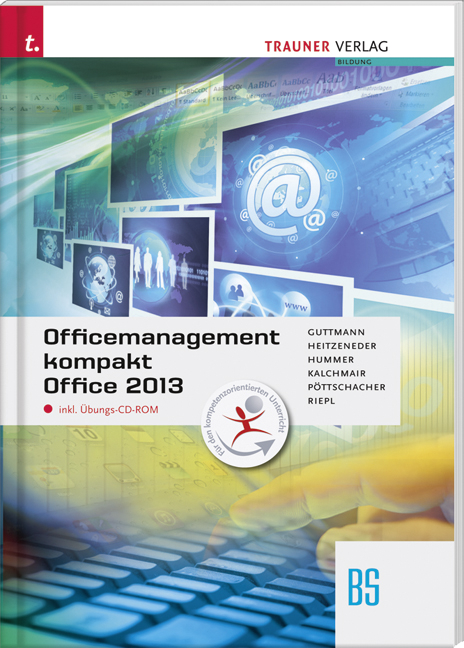 Officemanagement kompakt BS Office 2013 + digitales Zusatzpaket - Doris Guttmann, Andrea Heitzeneder, Elisabeth Hummer, Wolfgang Kalchmair, Eva Christina Pöttschacher, Andreas Riepl