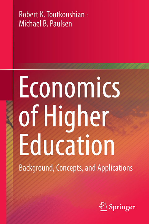 Economics of Higher Education - Robert K. Toutkoushian, Michael B. Paulsen