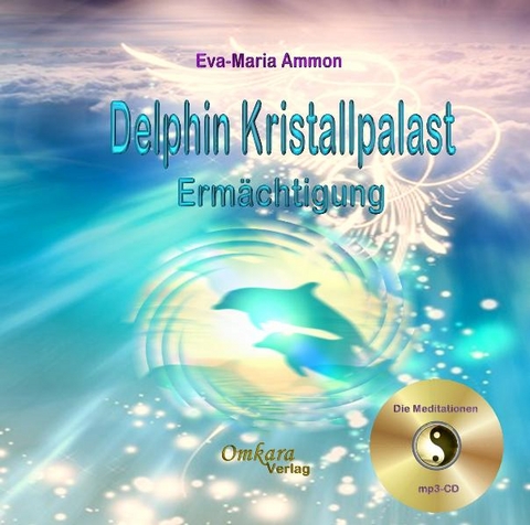 Delfin-Kristallpalast-Ermächtigung - Eva-Maria Ammon