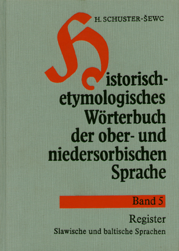 Historisch-etymologisches Wörterbuch der ober- und niedersorbischen Sprache - Heinz Schuster-Sewc