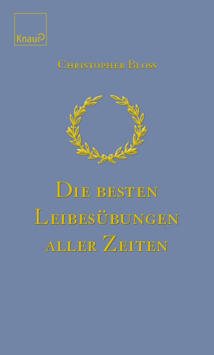 Die besten Leibesübungen aller Zeiten - Christopher Bloss