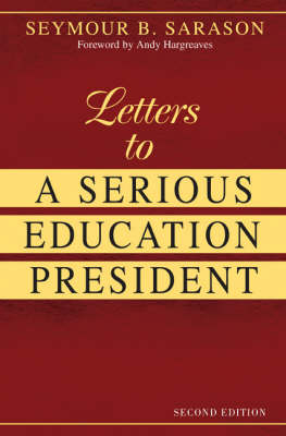 Letters to a Serious Education President -  Seymour B. Sarason