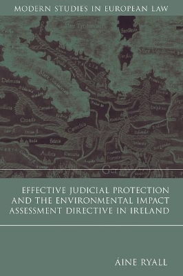 Effective Judicial Protection and the Environmental Impact Assessment Directive in Ireland - Aine Ryall