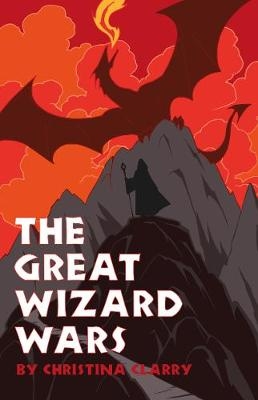 Great Wizard Wars -  Christina Clarry