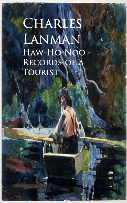 Haw-Ho-Noo - Records of a Tourist -  Charles Lanman