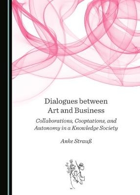 Dialogues between Art and Business -  Anke Strauss