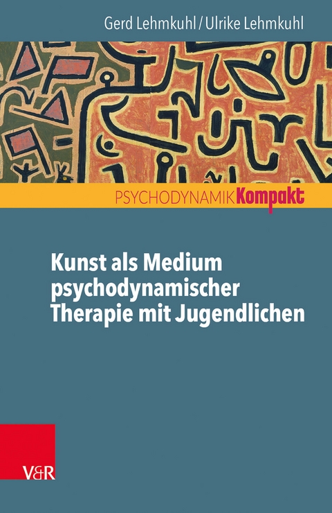 Kunst als Medium psychodynamischer Therapie mit Jugendlichen -  Gerd Lehmkuhl,  Ulrike Lehmkuhl