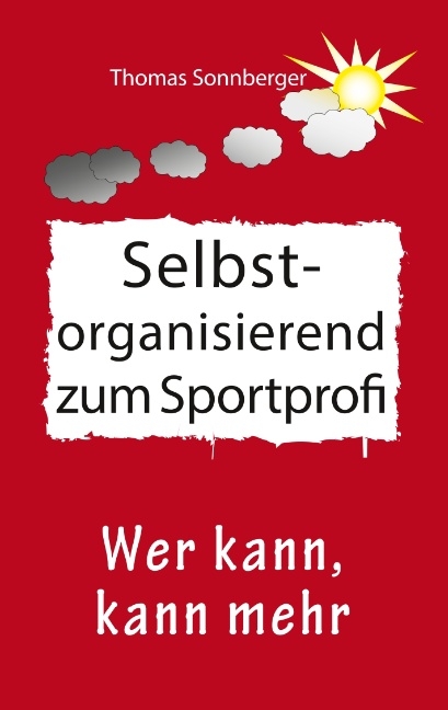 Selbstorganisation zum Sportprofi - Thomas Sonnberger