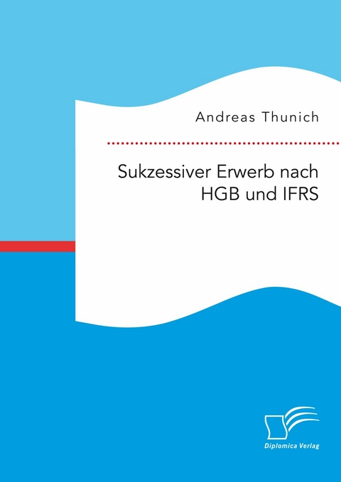 Sukzessiver Erwerb nach HGB und IFRS - Andreas Thunich