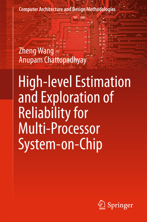 High-level Estimation and Exploration of Reliability for Multi-Processor System-on-Chip - Zheng Wang, Anupam Chattopadhyay