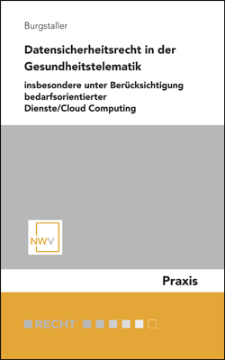 Datensicherheitsrecht in der Gesundheitstelematik - Peter Burgstaller